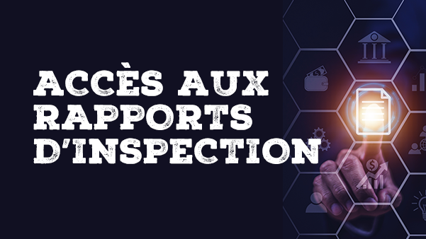 L’accès aux rapports gouvernementaux d’inspection de la qualité et de l’état